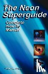 Caba, Randall L. - The Neon Superguide Complete How-To Manual