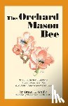 Griffin, Brian L. - The Orchard Mason Bee: The Life History, Biology, Propagation, and Use of a North American Native Bee