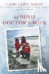 Gaede-Penner, Naomi - The Bush Doctor's Wife