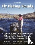 Stanley, Dave - Fly Fishing Nevada: A Quick, Clear Understanding of Where to Fly Fish in Nevada and the Northeastern Sierra