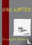 Heffernan, Christopher - Rag Water