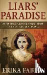 Fabian, Erika - Liars' Paradise: OUTWITTING NAZIS and COMMUNISTS A TRUE TALE OF SURVIVAL