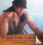Williams MD, A Kirk - I Just Look Like This