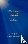 Rathbun, Ron W. - The Silent Miracle: Awakening Your True Spiritual Nature