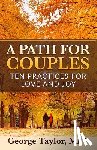 Taylor Mft, George - A Path for Couples: Ten Practices for Love and Joy