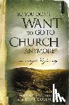 Jacobsen, Wayne - So You Don't Want to Go to Church Anymore: An Unexpected Journey