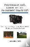 White, Alexander S. - Photographer's Guide to the Panasonic Lumix LX3