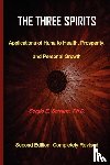 Serrano, Sergio E. - THe Three Spirits, Second Edition. Applications of Huna to Health, Prosperity, and Personal Growth.