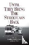 West, Stanley Gordon - Until They Bring the Streetcars Back