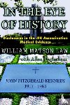 Law, William Matson - In The Eye Of History; Disclosures in the JFK assassination medical evidence