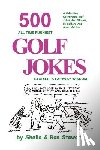 Stewart, Sheila - 500 All Time Funniest Golf Jokes, Stories & Fairway Wisdom
