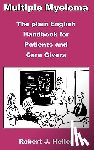 Heller, Robert, J - Multiple Myeloma - The Plain English Handbook for Patients and Care Givers