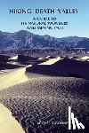 Digonnet, Michel - Hiking Death Valley: A Guide to Its Natural Wonders and Mining Past