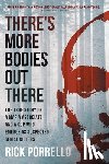 Porrello, Rick - There's More Bodies Out There: The true story of a Mafia associate and a cop who emerge as suspected serial killers
