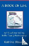 Stewart, Katrine - A Book of Life: Spiritual Journaling in the Twenty-First Century