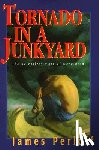 Perloff, James - Tornado in a Junkyard: The Relentless Myth of Darwinism