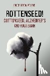 Semon, Bruce a. - Rottenseed! Cottonseed, Alzheimer's and Your Brain