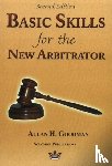 Goodman, Allan H - Basic Skills for the New Arbitrator, 2nd Edition