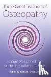 Brooks, Rachel E. - Three Great Teachers of Osteopathy: Lessons We Learned from Drs. Becker, Fulford, and Wales