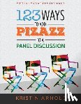 Arnold, Kristin - 123 Ways to Add Pizazz to a Panel Discussion