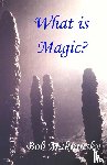 Makransky, Bob - What is Magic?