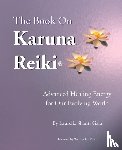 Gaia, Laurelle Shanti, Rand, William Lee - The Book on Karuna Reiki