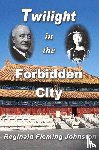 Johnston, Reginald Fleming - Twilight in the Forbidden City