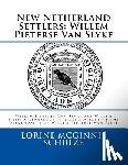 McGinnis Schulze, Lorine - New Netherland Settlers: Willem Pieterse Van Slyke Aka Willem Neef: A Genealogy to 5 Generations of the Descendants of Willem Pieterse Van Slyk