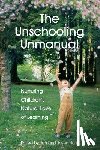 Hunt M. Sc, Jan - The Unschooling Unmanual: Nurturing Children's Natural Love of Learning
