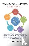 Opere MD, Caxton - Female Sexual Arousal and The Pink Pill: Undisclosed Truth About Female Sexual Arousal, What Men Can Do and Whether The FDA Should Have Approved The P