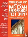 Gallagher, Mary Campbell - Perform Your Best on the Bar Exam Performance Test (MPT)