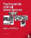 Whyte, William H - The Social Life of Small Urban Spaces