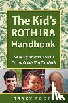 Foote, Tracy - The Kid's Roth IRA Handbook, Securing Tax-Free Wealth from a Child's First Paycheck