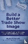 Arnold, Marlys K - Build a Better Trade Show Image