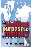 Kurtz, Tim - Discover your Calling, Purpose and Ministry