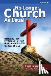 Kurtz, Tim - No Longer Church As Usual Second Edition
