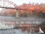 Kelley, Janice - Mornings on Fair Oaks Bridge: Watching Wildlife at the Lower American River