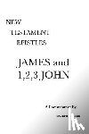 Reese, Gareth L (Professor Emeritus Central Christian College of the Bible Member of Near East Archeological Society Member of Evangelical Theological Society) - James and 1,2,3 John