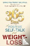 Helmstetter Ph. D., Shad - 365 Days of Positive Self-Talk for Weight-Loss