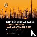 Dyckfehderau, Ruth - Jennifer Gloria Lowpez Odibaajimowin Imaa Waaswaanibiing