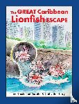 Serafini, Dominique - The Great Caribbean Lionfish Escape