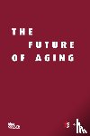 Sharkey, Shirlee, Khayat, Zayna, Holyoke, Paul - The Future of Aging