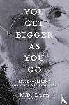 Dunn, M. D. - You Get Bigger as You Go