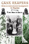 Sue-A-Quan, Trevelyan a. - Cane Reapers 3rd Edition: Chinese Indentured Immigrants in Guyana