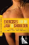 Abelson, Brian James, Abelson, Kamali Thara - Release Your Kinetic Chain with Exercises for the Jaw to Shoulder