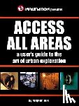 Ninjalicious - Access All Areas: A User's Guide to the Art of Urban Exploration