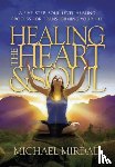 Mirdad, Michael (Michael Mirdad) - Healing the Heart & Soul