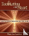 Lasley, Martha - Facilitating with Heart: Awakening Personal Transformation and Social Change