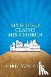 Kuruvilla, Finny - King Jesus Claims His Church