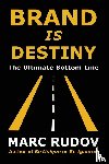 Rudov, Marc H - Brand Is Destiny